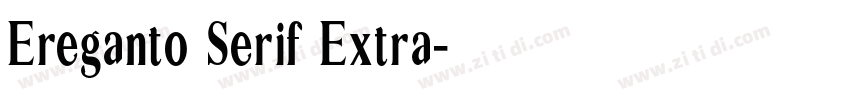 Ereganto Serif Extra字体转换